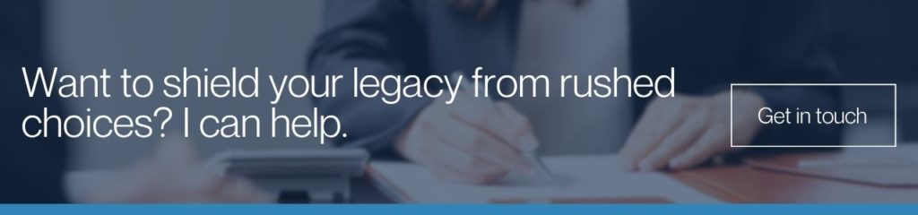 Want to shield your legacy from rushed choices I can help: A banner advert with a navy overlay over a blurred background of a person signing documents at a desk. White text reads “Want to shield your legacy from rushed choices? I can help.” and there’s a white-outlined “Get in touch” button.